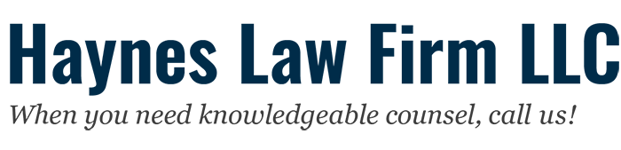 Haynes Law Firm LLC | When You Need Knowledgeable Counsel, Call Us!